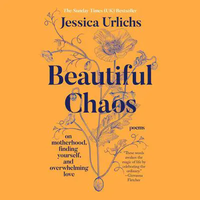 Beautiful Chaos: On Motherhood, Finding Yourself, and Overwhelming Love Audibook, by Jessica Urlichs