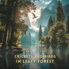 Crickets and Birds in Leafy Forest: Nature Sounds for Mindfulness and Relaxation Audibook, by Greg Cetus