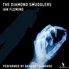The Diamond Smugglers: The True Story of an International Crime Ring and Its Downfall, Told by the Creator of James Bond Audibook, by Ian Fleming