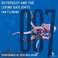 Octopussy and the Living Daylights: Four James Bond Adventures Audibook, by 