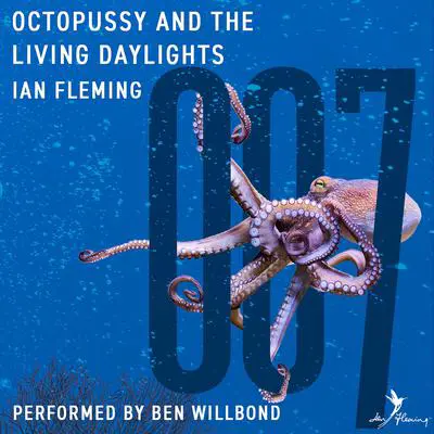 Octopussy and the Living Daylights: Four James Bond Adventures Audibook, by Ian Fleming