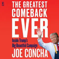 The Greatest Comeback Ever: Inside Trump's Big Beautiful Campaign Audibook, by Joe Concha