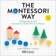 The Montessori Way, Revised and Expanded: An Education for Life; A Comprehensive Guide for Parents and Teachers Audibook, by Tim Seldin