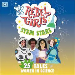 Rebel Girls STEM Stars: 25 Tales of Women in Science Audibook, by Rebel Girls