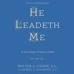 He Leadeth Me: An Extraordinary Testament of Faith Audibook, by Daniel L. Flaherty
