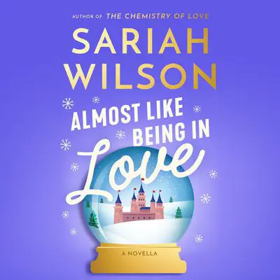 Almost Like Being in Love: A Novella Audibook, by Sariah Wilson