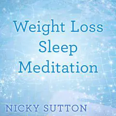 Weight Loss Sleep Meditation Audibook, by Nicky Sutton