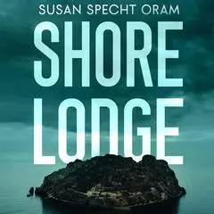 Shore Lodge: A high-stakes psychological thriller Audibook, by Susan Sprecht Oram