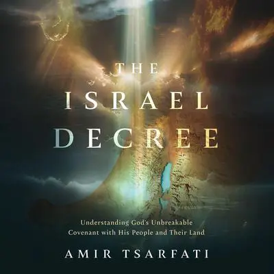 The Israel Decree: The Past, Present, and Future of the World’s Most Controversial Strip of Land Audibook, by Amir Tsarfati