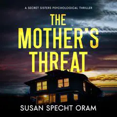 Mother's Threat, The: A Secret Sisters Psychological Thriller Audibook, by Susan Sprecht Oram