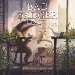 Bad Badger: A Love Story Audibook, by Maryrose Wood