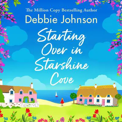 Starting Over in Starshine Cove: A perfect feel-good romantic comedy to escape with Audibook, by Debbie Johnson