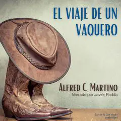 El Viaje De Un Vaquero Audibook, by Alfred C. Martino