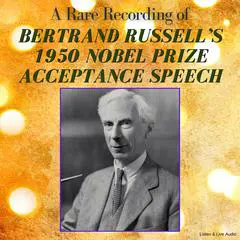 A Rare Recording of Bertrand Russell’s 1950 Nobel Prize Acceptance Speech Audibook, by Bertrand Russell