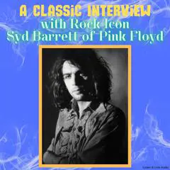 A Classic Interview with Rock Icon Syd Barrett of Pink Floyd Audibook, by Syd Barrett