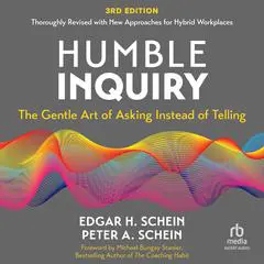 Humble Inquiry, 3rd edition: The Gentle Art of Asking Instead of Telling Audibook, by Edgar H. Schein