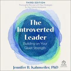 The Introverted Leader, 3rd Edition: Building on Your Quiet Strength Audibook, by 