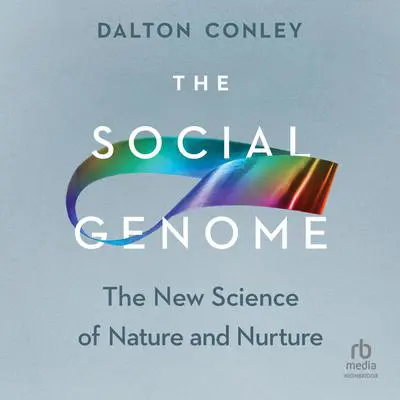 The Social Genome: The New Science of Nature and Nurture Audibook, by Dalton Conley