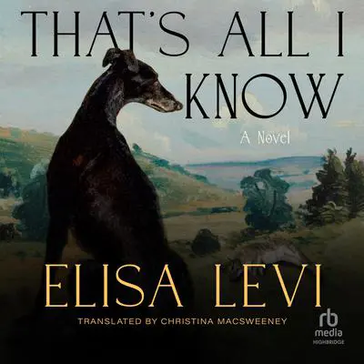That's All I Know: A Novel Audibook, by Elisa Levi