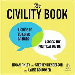 The Civility Book: A Guide to Building Bridges Across the Political Divide Audibook, by Stephen Henderson