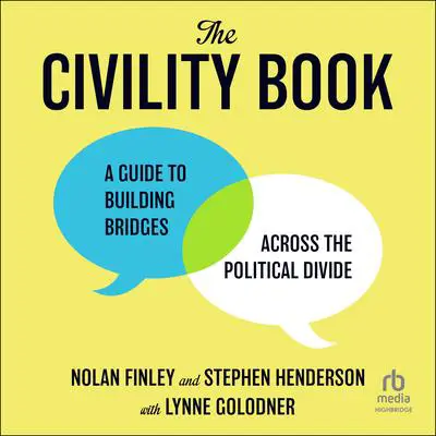 The Civility Book: A Guide to Building Bridges Across the Political Divide Audibook, by Stephen Henderson