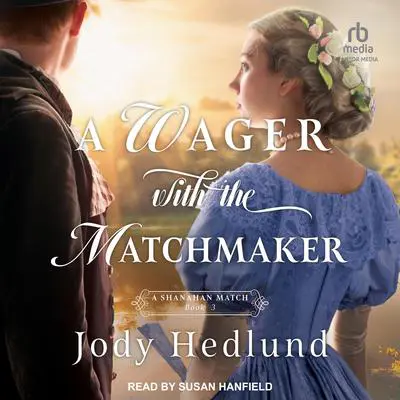 A Wager with the Matchmaker Audibook, by Jody Hedlund
