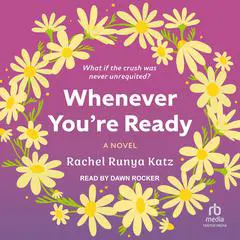Whenever You're Ready Audibook, by Rachel Runya Katz