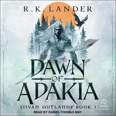 Dawn of Adakia Audibook, by R.K. Lander
