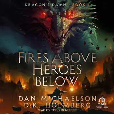 Fires Above, Heroes Below Audibook, by Dan Michaelson