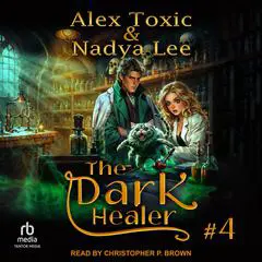 The Dark Healer: Book 4 Audibook, by Alex Toxic
