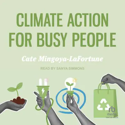 Climate Action for Busy People Audibook, by Cate Mingoya-LaFortune
