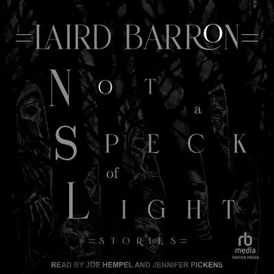 Not a Speck of Light: Stories Audibook, by Laird Barron