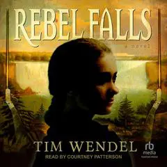 Rebel Falls: A Novel Audibook, by Tim Wendel