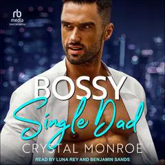 Bossy Single Dad Audibook, by Crystal Monroe