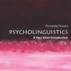 Psycholinguistics: A Very Short Introduction Audibook, by 
