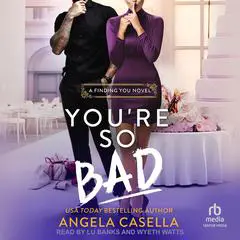 You’re So Bad Audibook, by Angela Casella