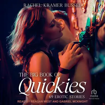 Big Book of Quickies: 69 Erotic Stories Audibook, by Rachel Kramer Bussel