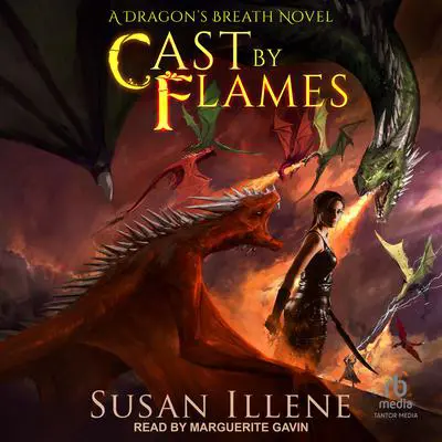 Cast by Flames Audibook, by Susan Illene