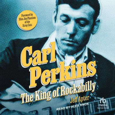 Carl Perkins: The King of Rockabilly Audibook, by Jeff Apter
