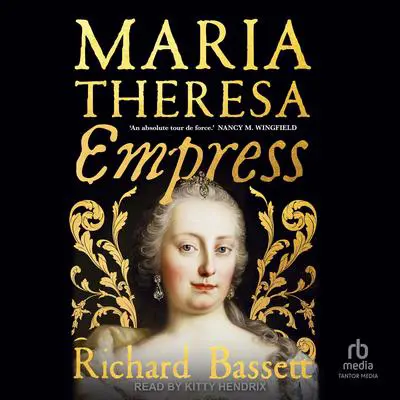 Maria Theresa: Empress: The Making of the Austrian Enlightenment Audibook, by Richard Bassett