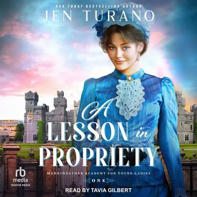 A Lesson in Propriety Audibook, by Jen Turano