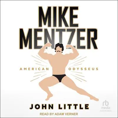 Mike Mentzer: American Odysseus Audibook, by John Little