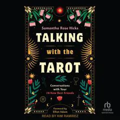 Talking with the Tarot: Conversations with Your 78 New Best Friends Audibook, by Samantha Rose Hicks