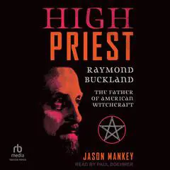 High Priest: Raymond Buckland, the Father of American Witchcraft Audibook, by Raymond Buckland