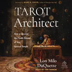 The Tarot Architect: How to Become the Master Builder of Your Spiritual Temple Audibook, by Lon Milo DuQuette