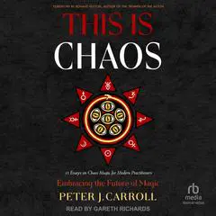 This Is Chaos: Embracing the Future of Magic Audibook, by Peter J. Carroll