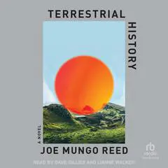 Terrestrial History: A Novel Audibook, by Joe Mungo Reed