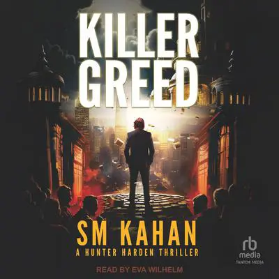 Killer Greed: A Hunter Harden Thriller Audibook, by S.M. Kahan
