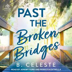 Past the Broken Bridges Audibook, by B. Celeste