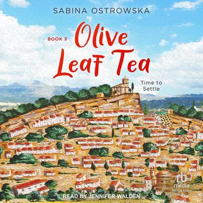 Olive Leaf Tea: Time to Settle Audibook, by Sabina Ostrowska